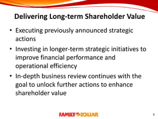 Delivering Long-term Shareholder Value
• Executing previously announced strategic
actions
• Investing in longer-term strategic initiatives to
improve financial performance and
operational efficiency
• In-depth business review continues with the
goal to unlock further actions to enhance
shareholder value
9
 
