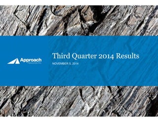 Third Quarter 2014 Results 
NOVEMBER 5, 2014 
 