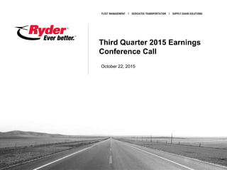 Third Quarter 2015 Earnings
Conference Call
October 22, 2015
 