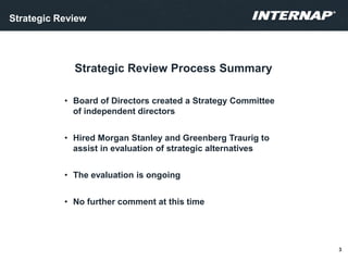• Board of Directors created a Strategy Committee
of independent directors
• Hired Morgan Stanley and Greenberg Traurig to
assist in evaluation of strategic alternatives
• The evaluation is ongoing
• No further comment at this time
Strategic Review Process Summary
Strategic Review
3
 