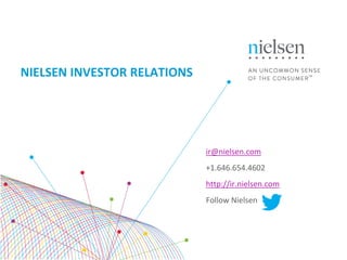 ir@nielsen.com
+1.646.654.4602
http://ir.nielsen.com
Follow Nielsen
NIELSEN INVESTOR RELATIONS
 