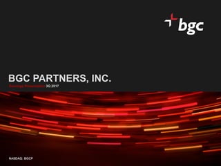 1
BGC PARTNERS, INC.
Earnings Presentation 3Q 2017
NASDAQ: BGCP
 