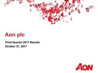 Aon plc
Third Quarter 2017 Results
October 27, 2017
 