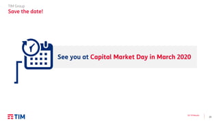 23
Q3 ’19 Results
TIM Group
Save the date!
See you at Capital Market Day in March 2020
 
