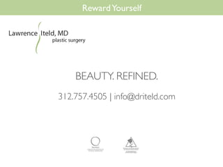 312.757.4505 | info@driteld.com
BEAUTY. REFINED.
RewardYourself
 