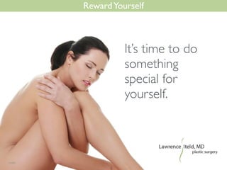 RewardYourself
It’s time to do
something
special for
yourself.
 