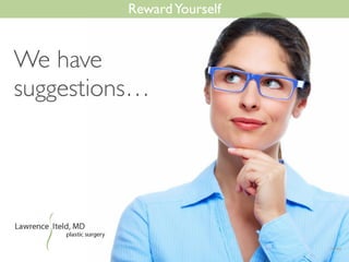 We have
suggestions…
RewardYourself
 