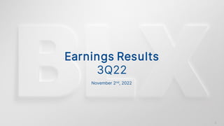 Earnings Results
3Q22
1
November 2nd, 2022
 