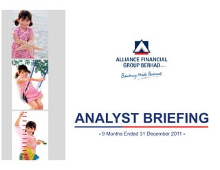 ANALYST BRIEFING
  - 9 Months Ended 31 December 2011 -
 