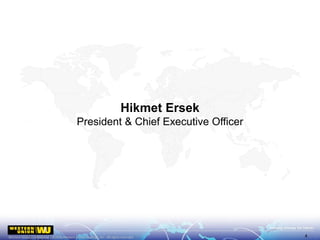 Hikmet Ersek
President & Chief Executive Officer
4
 