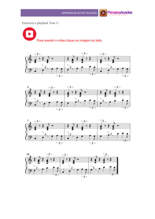 APRENDA BLUES NO TECLADO
Exercício e playback Tom: C
Para assistir o vídeo clique na imagem ao lado.
 