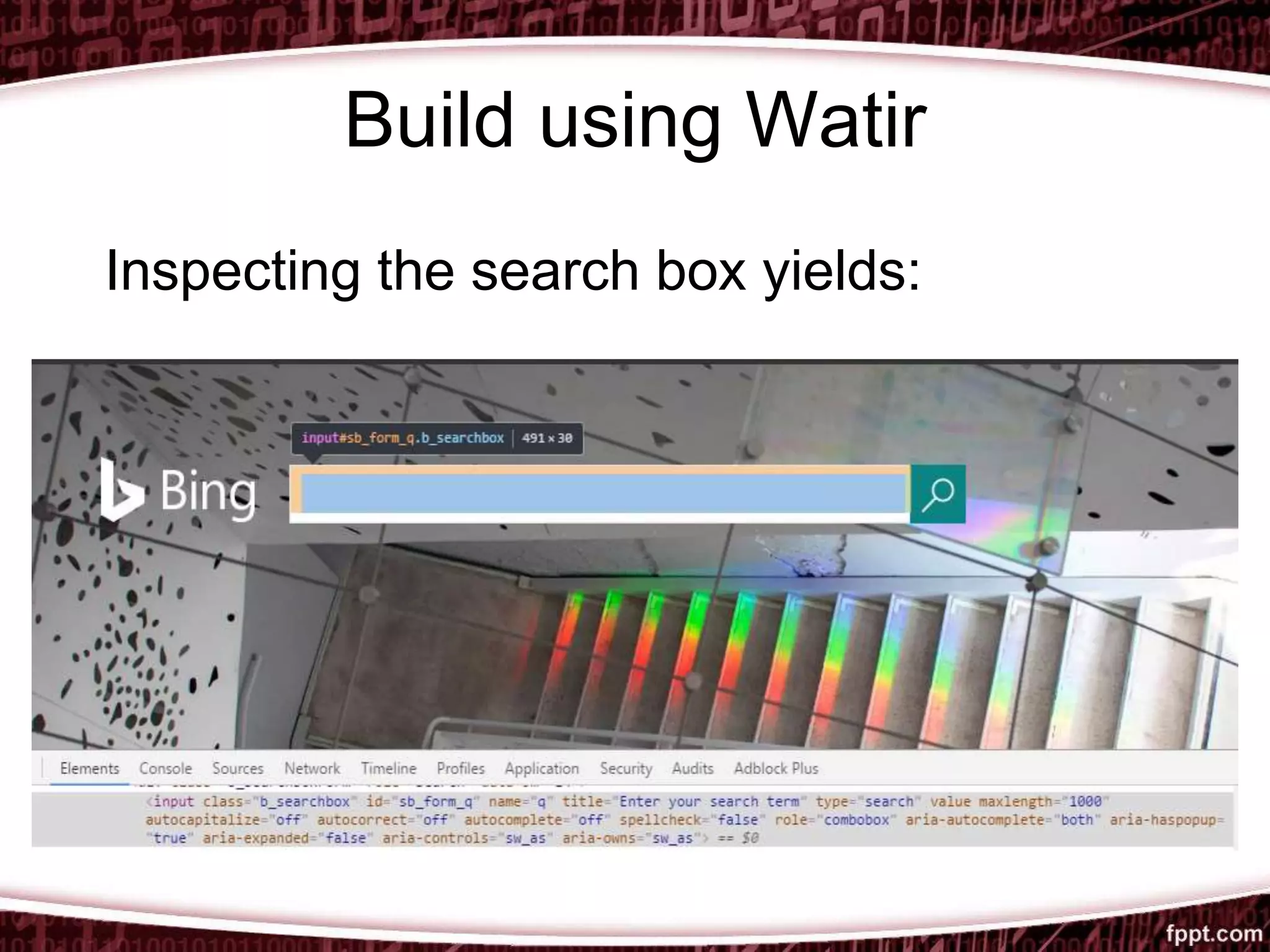 Build using Watir
Inspecting the search box yields:
 