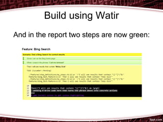 Build using Watir
And in the report two steps are now green:
 