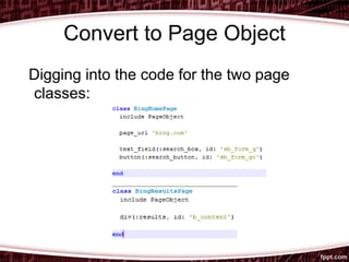 Convert to Page Object
Digging into the code for the two page
classes:
 