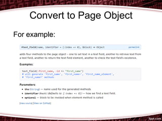 Convert to Page Object
For example:
 