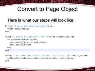 Convert to Page Object
Here is what our steps will look like:
 