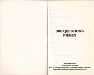 SOOQUESTIONS
            PIEGES




                    Marie BERGHOUD
                   Jean-ÉTançois GUÉDON
Avec la participation d'Odile BERGHOUD, Gilbert GUISLAIN,
      Pascal LE PAUIREMAT et JeannMarie LE ÎALLEG
 