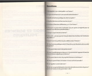-on   ( droit public    >>   en France ?

                           est-i1 une autorité administrative ?

               la force juridique du droit européen ?

       étections ont [ieu tous les six ans               ?


           d'élections différentes y a-t-il en France                    ?


        i un jeune doit-il attendre cinq ans après sa majorité pour se
   aux élections présidentielles ?

   :   à       quoi renvoie ce terme             ?


a dit      :   <<
                    Je veux que les Français datent leur bonheur de I'institution



  furent les préfets les plus célèbres dans l'histoire                         ?


  homme politique a écrit L'Enarchie ou                           les   Mandarins de Ia société
        ?


quand date notre Code pénal actue[                       ?


   à quelleépoque un épouxa-t-ileu                      [e   droitdes'opposerà ['exercice
pofession séparée parsa femme ?

quand date [e droit de propriété littéraire et artistique                          ?


  is   quand ['état civil existe-t-il sous sa forme actuelle                       ?


 appe[le-t-on              [e Code   noir   ?


 est-ce que [a Déclaration des droits de                     Ia   femme et de la citoyenne    ?
       ['auteur et de quand date-t-e[[e                 ?
 