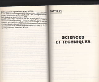 Quets sont les rapports entre
                                       le Gatt et I'OMC ?                             PARTIE   VTT
3O.
i"iJrilbvc       (orgaà'rsation mondiate du commerce) a sucédé 1u
                                                                           cy
t Ge n e nl aqree ment on tariffs
                                  and trade' c' est-à-dire Accord général sur   tes

tarifs douJniers et le commerce) en 1995'
 nstaffe a Ceneve depuis 1 947,te ôattavaitpourtâche
                                                         deréeutert9co113ra
                                                                janvier 1995' gt
lnt.*"ùon"f     des marchandises. LOMC a été créée [e 1e'
                                                          échanges sur une,bast
r-"pi"nint f"t .ompétences du Gatt : promouvoir les
non discriminatoire ainsi   que t,utitisation optimate des ressources mondiatel
r-etever [e niveau de vie. tnitiée au départ par
                                                  quelque 120 pays,I'OMC a étÉ
rejointe par d'autres, notamment la Chine'




                                                                                             SGIENGES
                                                                                          ET TEGHNIQUES
 