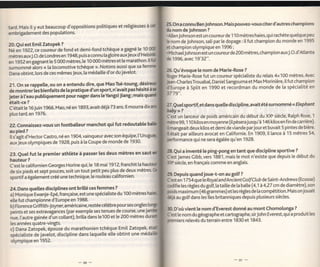 25.On a connu Ben Johnson. Mais pouvez-vous citer d'autres champions
tard. Mais it y eut beaucoup d'oppositions politiques et religieuses      à

embrigadement des PoPulations.
                                                                              lr nom de Johnson ?
                                                                              .Atten
                                                                                     Johnson est un coureur de 1 10 mètres haies, qui rachète quelque peu
                                                                              b nom de Johnson, sali par [e dopage : il fut champion du monde en 1995
20. Qui est Emi[ ZatoPek ?
                                                                              etchampion olympique en 1996;
Né en 1922, ce coureur de fond et demi-fond tchèque a gagné [e 10             .MichaetJohnson est un coureurde 200 mètres,champion auxJ.O.d'Atlanta
nÈtres auxJ.O. de Londres en 1 948, puis a connu [a gloire auxJeux d'Hetsi
                                                                              de 1996,avec 19'32".
en 1952 en gagnant [e 5 000 mètres, te 10 OO0 mètres et [e marathon' ll
sumommé alors << [a locomotive tchèque )). Notons aussi que sa
                                                                              25.Qu'évoque [e nom de Marie-Rose          ?
Dana obtint, lors de ces mêmes Jeux, [a médailte d'or du javelot.
                                                                              bger Marie-Rose fut un coureur spécialiste du relais 4x100 mètres.Avec
                                                                              fean-CharlesTrouabal, Daniel Sangouma et Max Morinière, ilfut champion
21. On se rappelle, ou on a entendu dire, que MaoTsé-toung, désir
                                                                              dEurope à Sptit en 1990 et recordman du monde de [a spécialité en
de montrer [ei bienfaits de ta pratique d'un sPort, n'avait pas hésité
                                                                              37',79".
jeter à t'eau pubtiquement pour nager dans [eYangzi Jiang; mais
était-ce   ?
                                                                              2T.Quetsportif,etdans quelle discipline,avaitété surn ommé           <<   Elephant
C'était le 16 juin 1966. Mao, né en 1893, avaitdéjà 73 ans.l[ mourra dix
                                                                                    ,,?
plustard,en 1976.
                                                                              Cest un lanceur de poids américain du début du XX" siècle, Ralph Rose, 1
                                                                              nètre 99, 1 10 kilos en moyenne (ilpèsera jusqu'à 1 46 kitos en f in de carrière).
22. Connaissez-vous un footballeur manchot qui fut redoutab]e
                                                                              lmangeaitdeux kitos etdemideviande parjouret buvait 5 pintes de bière.
au pied ?
                                   gO4,vainqueuravec son e9u,-p9              létait     par ailleurs avocat en Catifornie. En 1909, i[ lance à 15 mètres 54,
It s'agit d'Hector Castro, né en l                                  !         ;rformance qui        ne sera égalée qu'en 1928.
aux Jeux   otympiques de 1 928, puis à [a Coupe de monde de 1930.

23. Quet       fut [e premier athlète à passer les deux mètres en saut            Quia inventé [e ping-pong en tant que discipline sportive ?
                                                                                'est James Cibb, vers 1881, mais le mot n'existe que depuis [e début du
hauteur    ?
                                                                                   siècle, en français comme en angtais.
C'est te catifornien Georges Horine qui, [e 18 mai 1912, franchit [a hautt
de six pieds et sept pouces, soit un tout petit peu plus de deux mètres'
                                                                              ZL Depuis quand joue-t-on au golf ?
sportif a égatement créé une technique, le rouleau californien.
                                                                              Cest en 1 754que te Roya I and Ancientcolf Club      de Saint-Andrews (Ecosse)
                                                                              odifie                      taitle de ta batte (4,1 à 4,27 cm de diamètre), son
                                                                                         tes règtes du gotf, ta
24. Dans queltes disciplines ont brilté ces femmes ?
                                                                                ids maximum (46grammes)et les règlesde [a compétition.Maison jouait
a) Monique Ewanje-Epé, française, est une spécialiste du 100 mètres
                                                                              ëjà au gotf dans les îles britanniques depuis plusieurs sièctes.
elle fut championne d'Europe en 1988'
b) Florence Criffith-Joyner, américaine, restée cé[èbre pourses ongtes
                                                                                  D'où vient le nom d'Everest donné au mont Chomolunga ?
peints et ses extravagances (par exemple ses tenues de course, unej
                                                                                est le nom du géographe et cartographe,sirJohn Everest, qui a produit les
nue, l'autre gainée d'un cottant), brilta dans [e100 et te 200 mètres c
                                                                                           relevés du terrain entre 1830 et 1843.
 les années quatre-vingts,
c) Dana Zatopek, epouse du marathonien tchèque Emit Zatopek,
spécialiste de javelot, disciptine dans laquelle elle obtint une
 olympique en 1952.
 