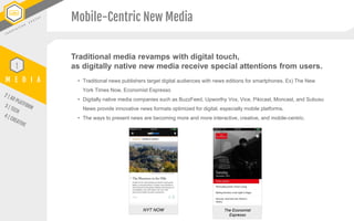 Traditional media revamps with digital touch,
as digitally native new media receive special attentions from users.
Mobile-...