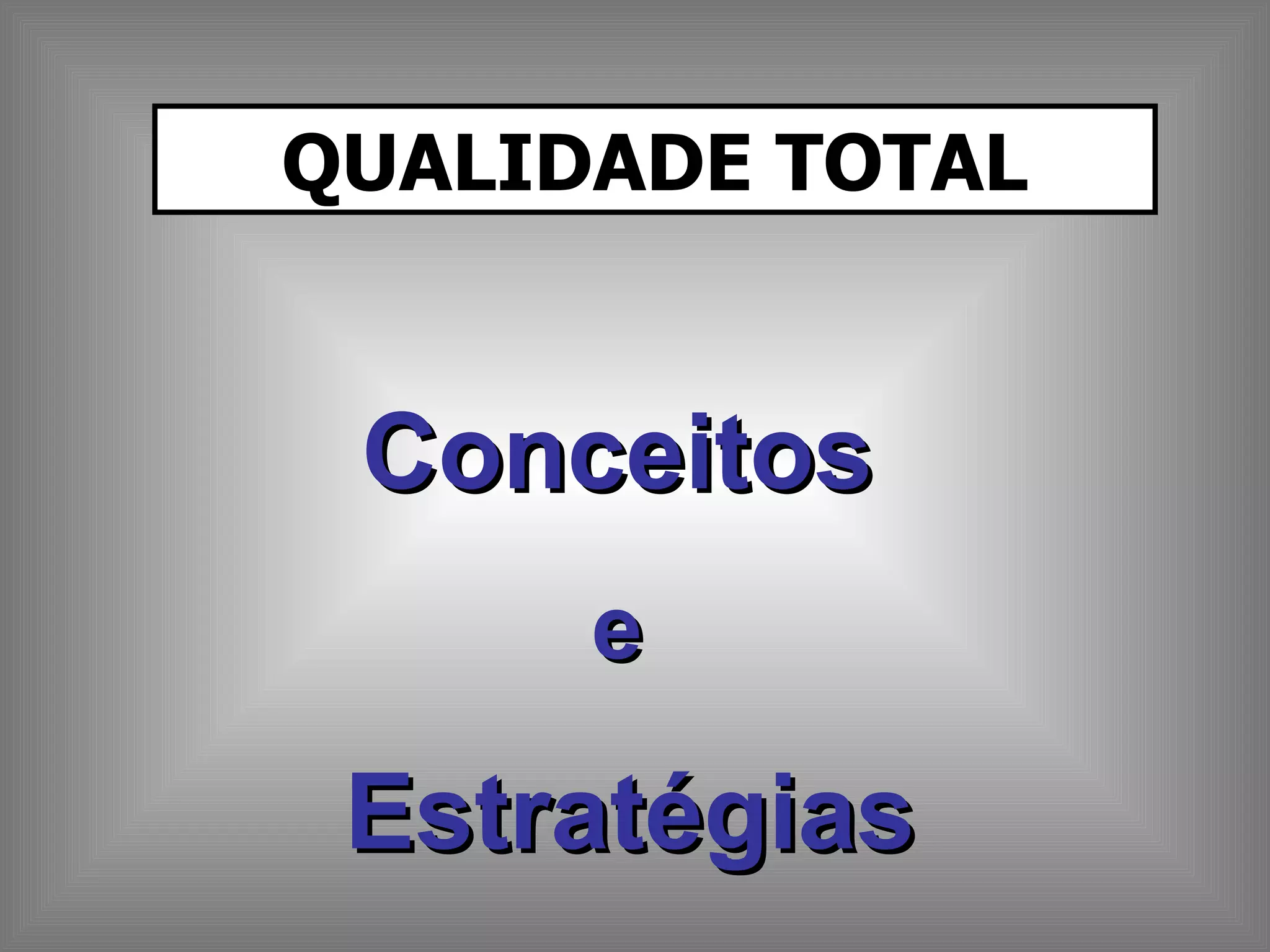QUALIDADE TOTAL Conceitos   e  Estratégias 