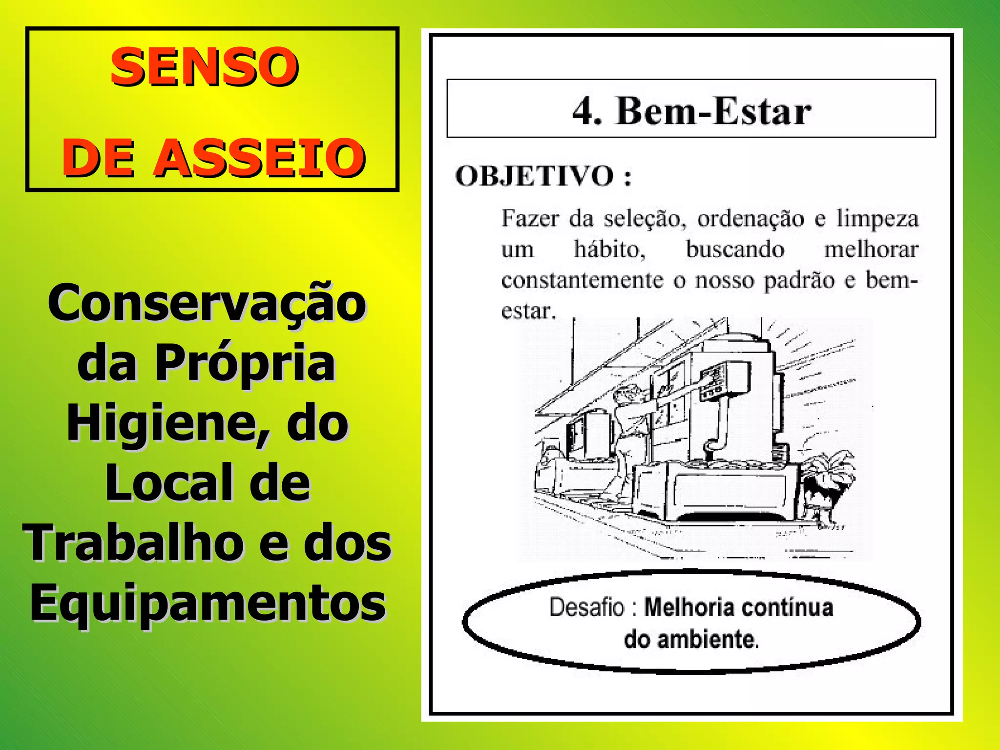 SENSO  DE ASSEIO Conservação da Própria Higiene, do Local de Trabalho e dos Equipamentos 