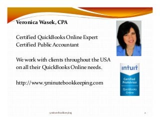 Veronica Wasek, CPA
Certified QuickBooks Online Expert
Certified Public Accountant
We work with clients throughout the USA...