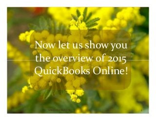 Now let us show you
the overview of 2015the overview of 2015
QuickBooks Online!
35minutebookkeeping
 