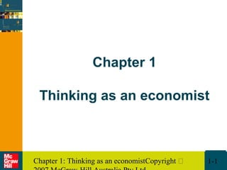 Chapter 1: Thinking as an economistCopyright  1-1
Chapter 1
Thinking as an economist
 