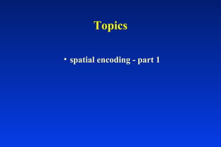 240 spatial encoding | PPT