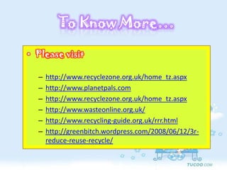 Reduce, Reuse, Recycle