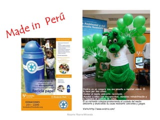 Made in  Perú<br />Ovidrio es un canguro que nos enseña a reciclar vidrio. Él lo hace por dos cosas:<br /><ul><li>Cuidar e...