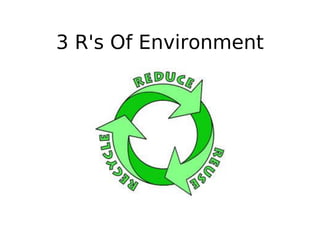 3 R's Of Environment
 