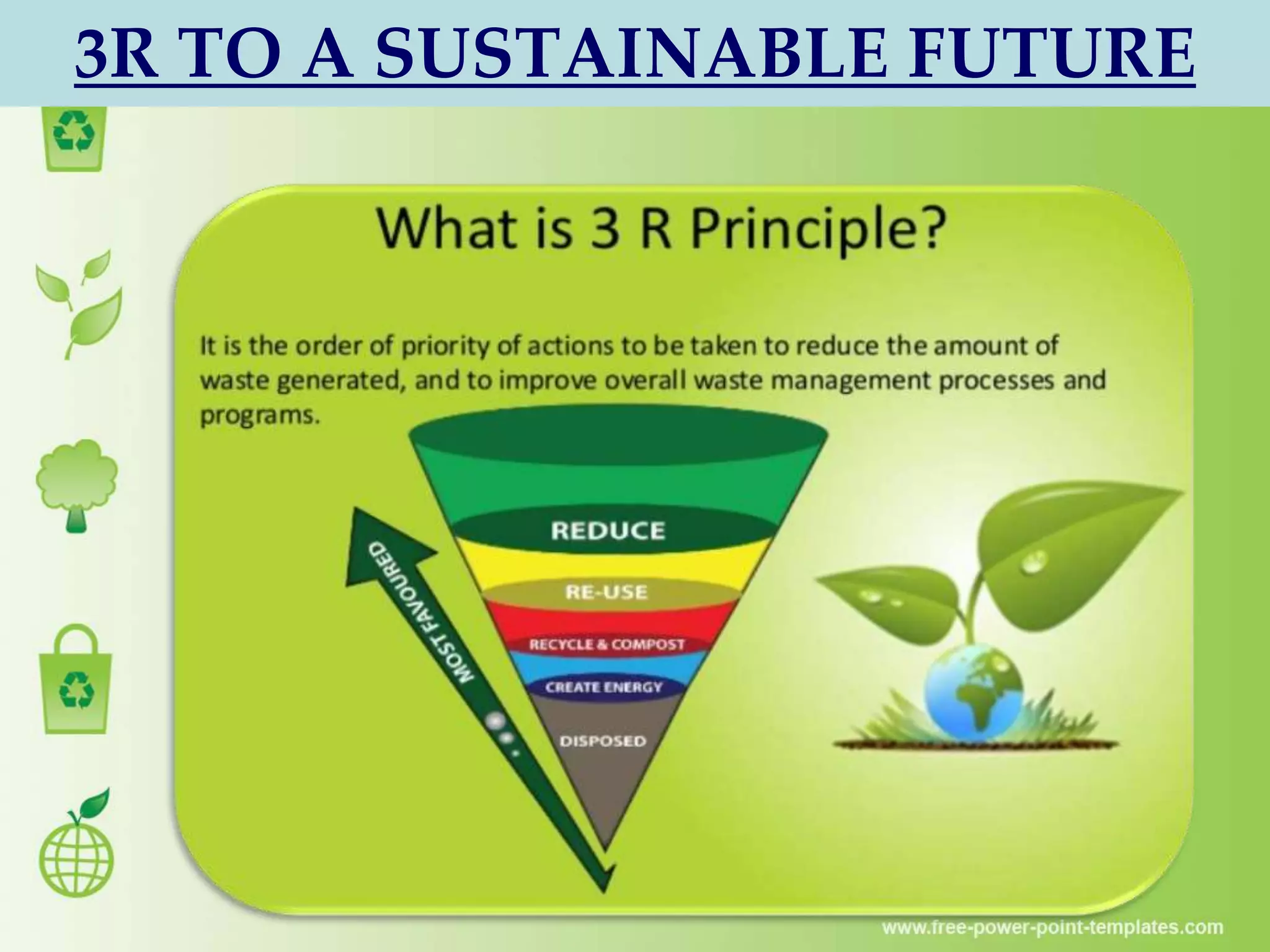 3 R - REDUCE REUSE RECYCLE FOR A SUSTAINABLE PLANET | PPTX