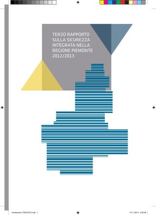 TERZO rapporto
sulla sicurezza
integrata nella
Regione Piemonte
2012/2013

introduzione_TRACCIATI.indd 1

12-11-2013 9:55:28

 