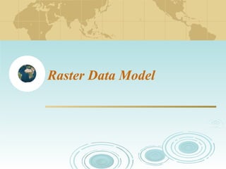 Raster Data Model

 