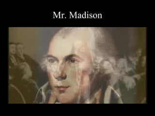 Mr. Madison
 