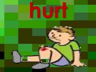 hurt

 