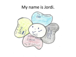 My name is Jordi.
 