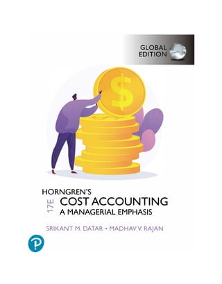 GLOBA
EDITIO
HORNGREN'S
� COST ACCOUNTING
� A MANAGERIAL EMPHASIS
SRIKANT M. DATAR • MADHAVV. RAJAN
@
 