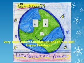 Very Well Done!! Congratulations to You All!!
             Happy Holidays!!
 