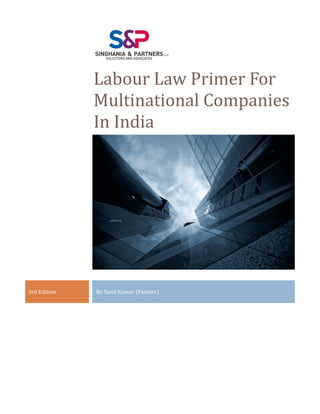 Labour Law Primer For
Multinational Companies
In India
3rd Edition By Sunil Kumar (Partner)
 