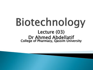 Lecture (03)
Dr Ahmed Abdellatif
College of Pharmacy, Qassim University
 