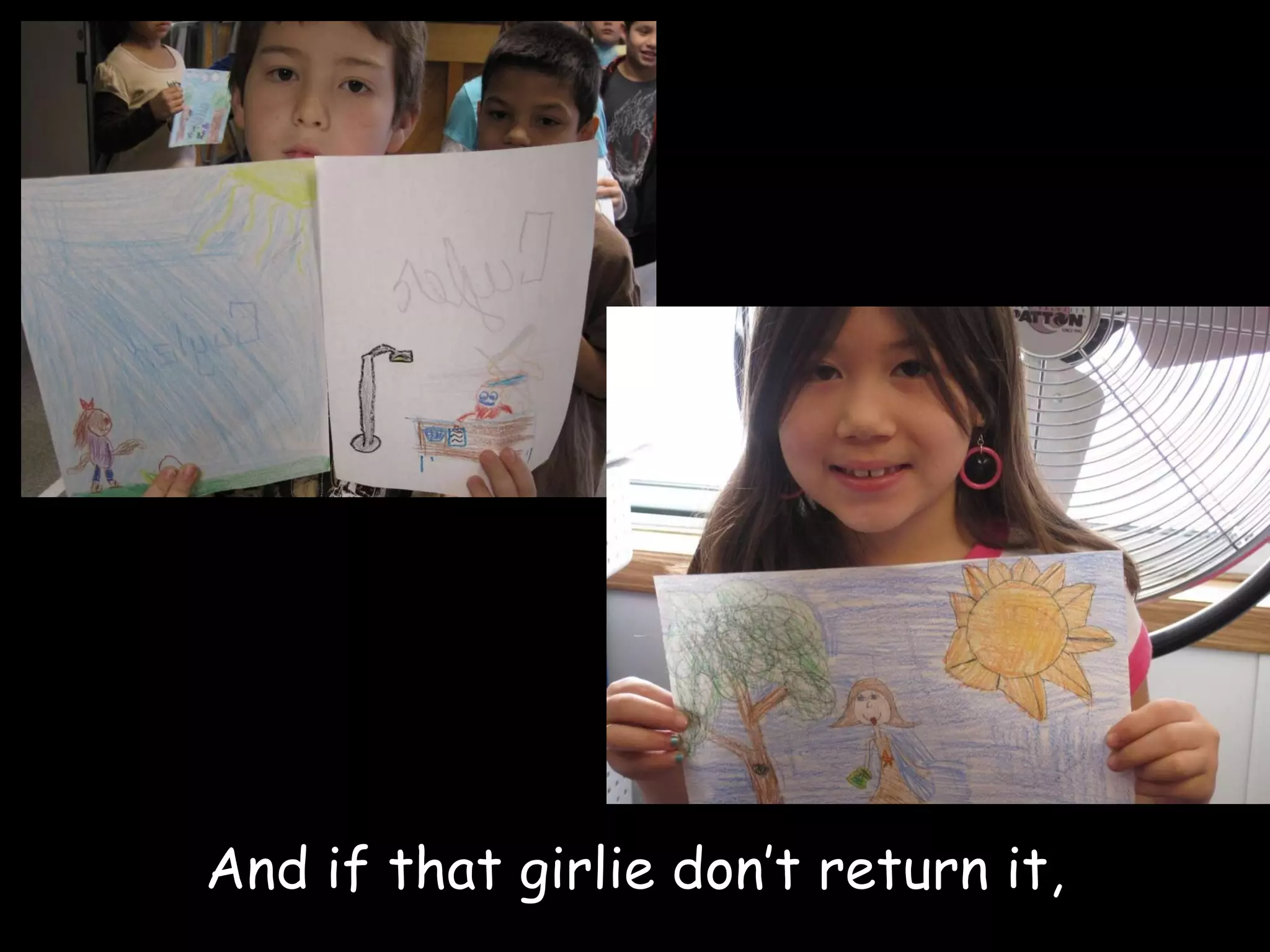 And if that girlie don’t return it, 