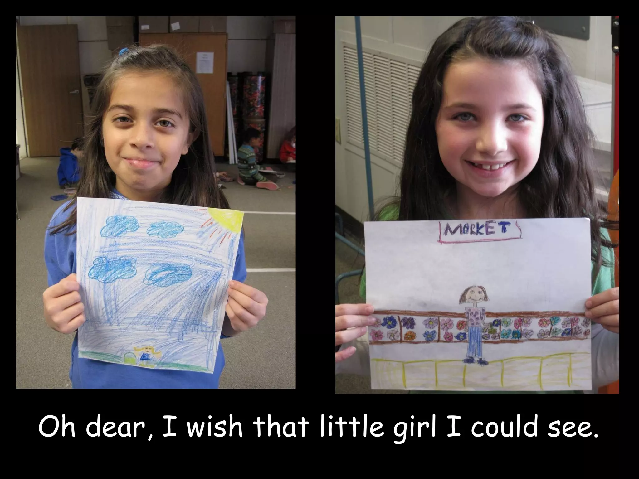 Oh dear, I wish that little girl I could see. 