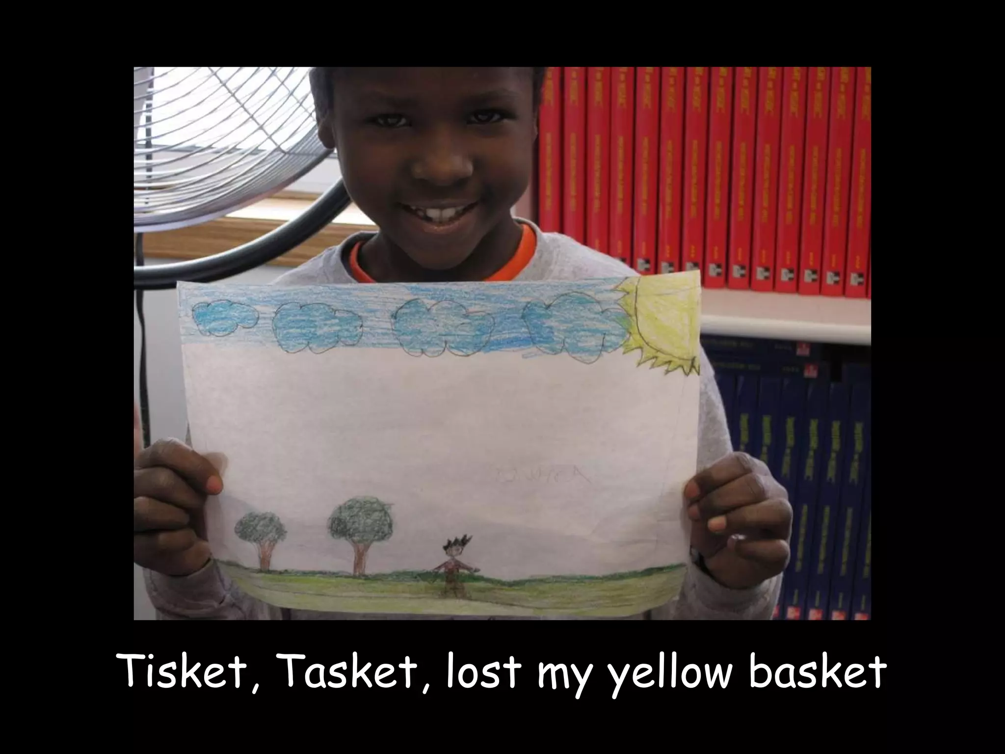 Tisket, Tasket, lost my yellow basket 