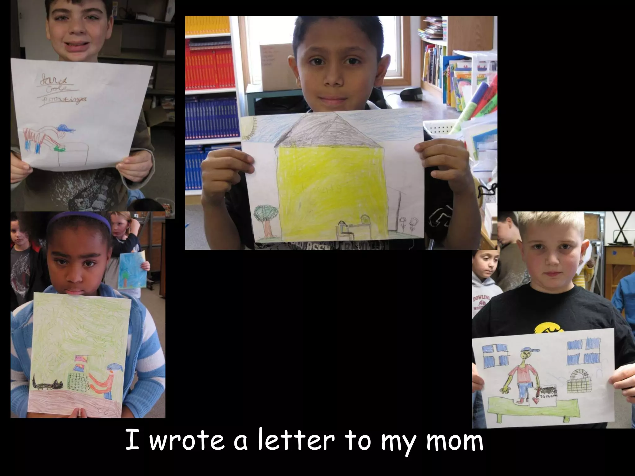 I wrote a letter to my mom 