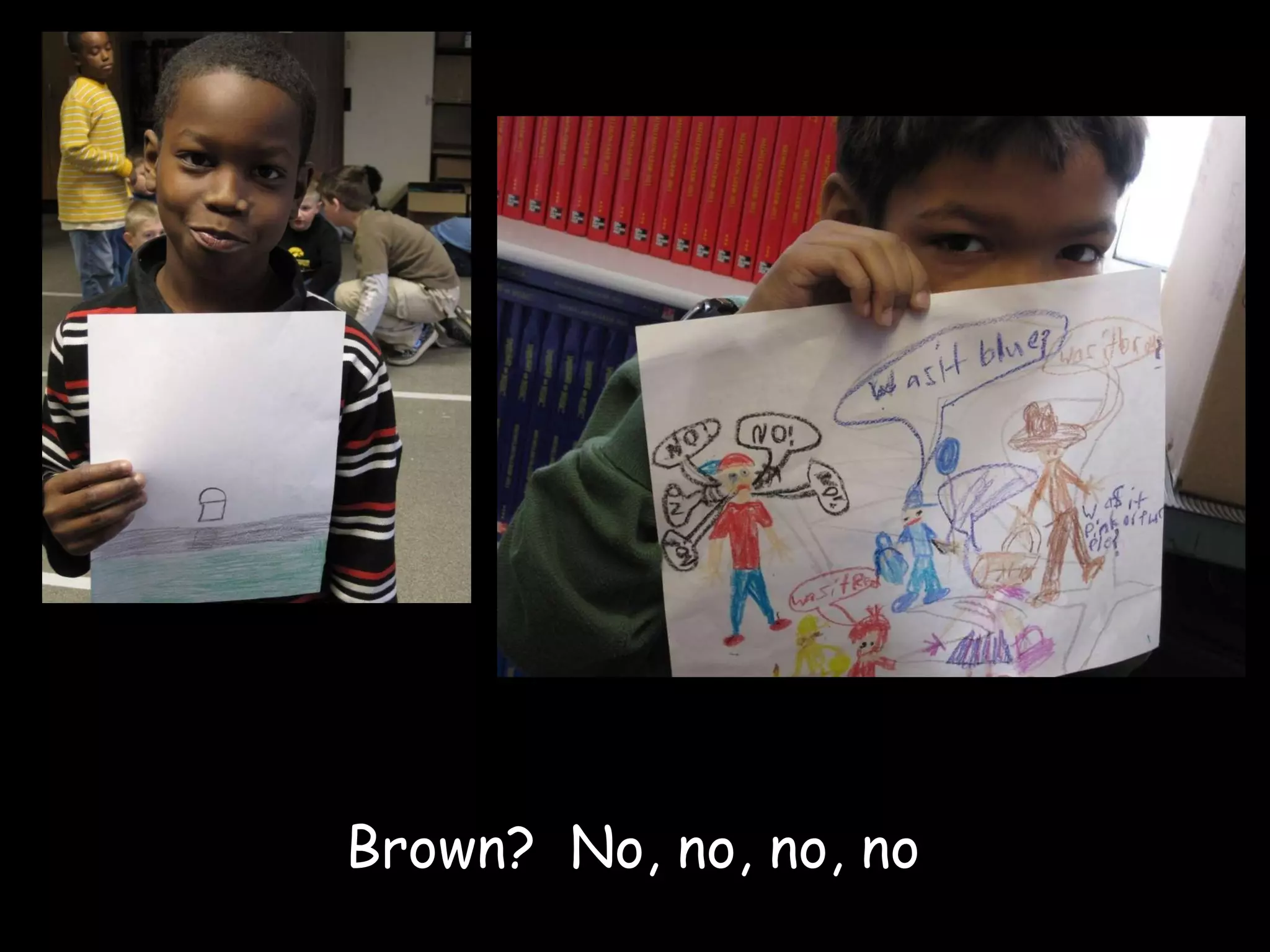 Brown?  No, no, no, no 