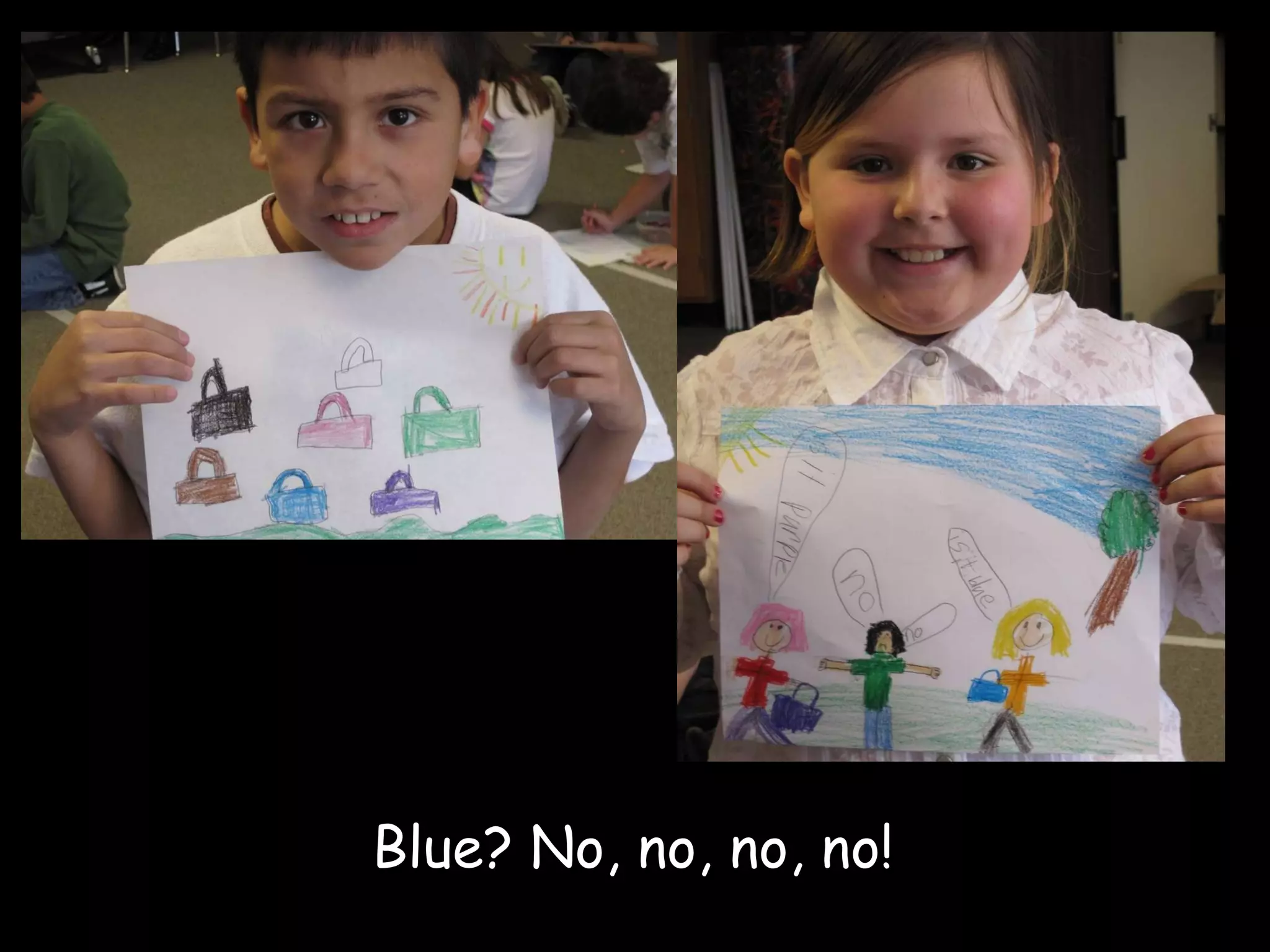 Blue? No, no, no, no! 